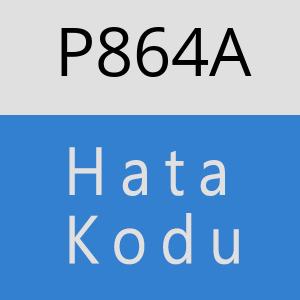 P864A hatasi