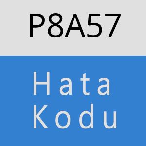 P8A57 hatasi