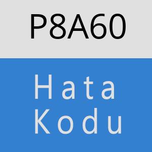 P8A60 hatasi