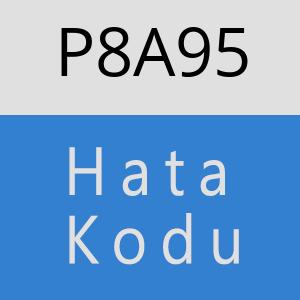 P8A95 hatasi