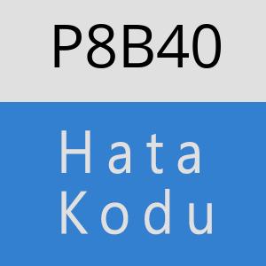 P8B40 hatasi