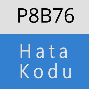 P8B76 hatasi