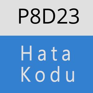 P8D23 hatasi