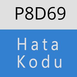 P8D69 hatasi