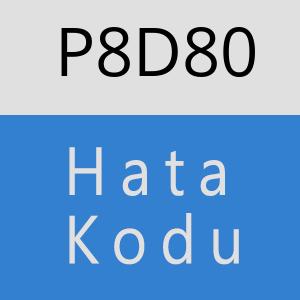 P8D80 hatasi