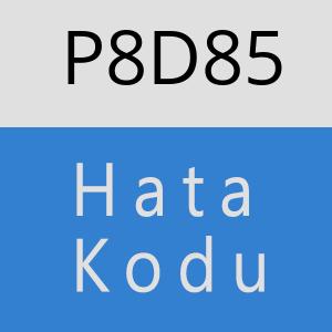 P8D85 hatasi