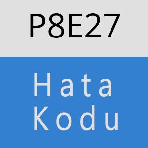 P8E27 hatasi