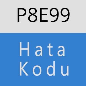 P8E99 hatasi