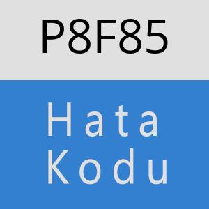 P8F85 hatasi