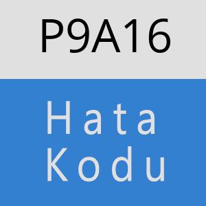 P9A16 hatasi