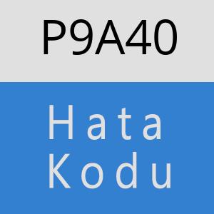 P9A40 hatasi