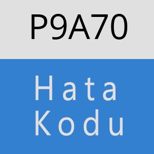 P9A70 hatasi