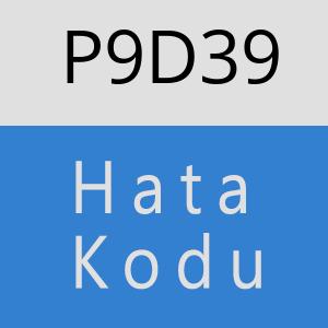 P9D39 hatasi