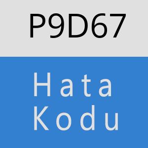 P9D67 hatasi