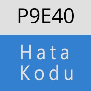 P9E40 hatasi