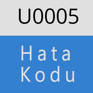 U0005 hatasi