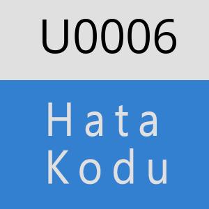 U0006 hatasi