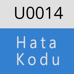 U0014 hatasi