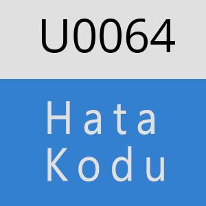 U0064 hatasi