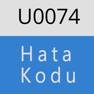 U0074 hatasi