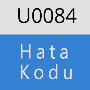 U0084 hatasi