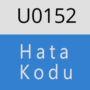 U0152 hatasi