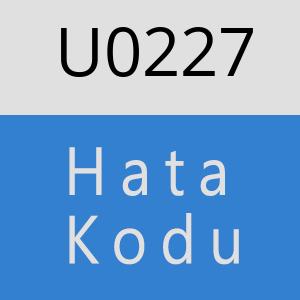 U0227 hatasi