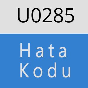 U0285 hatasi