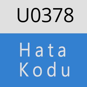 U0378 hatasi