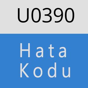 U0390 hatasi