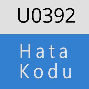 U0392 hatasi