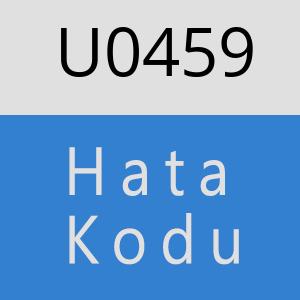 U0459 hatasi