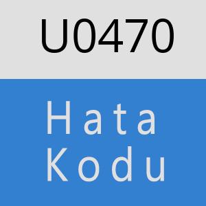 U0470 hatasi