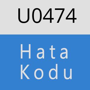 U0474 hatasi