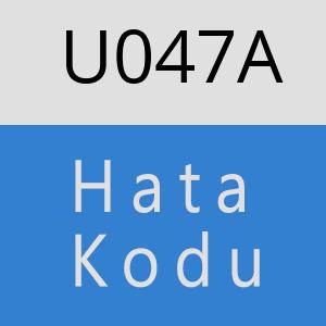 U047A hatasi