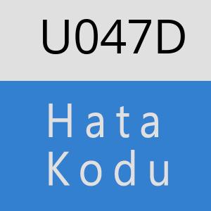 U047D hatasi