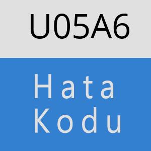 U05A6 hatasi