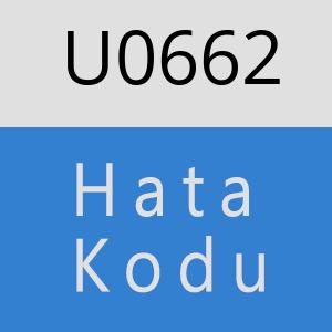 U0662 hatasi