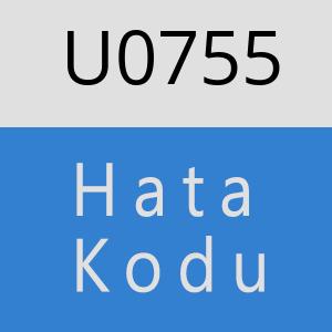 U0755 hatasi