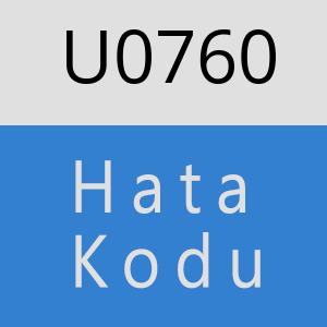 U0760 hatasi