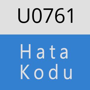 U0761 hatasi