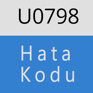 U0798 hatasi