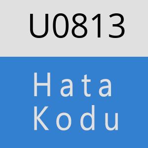 U0813 hatasi