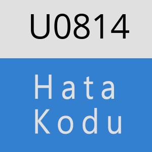 U0814 hatasi