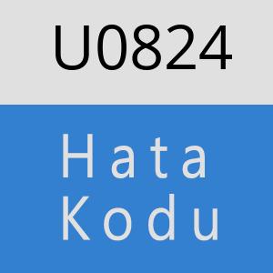 U0824 hatasi