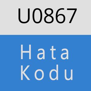 U0867 hatasi