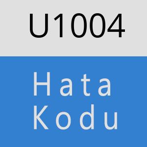 U1004 hatasi