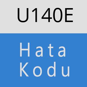 U140E hatasi