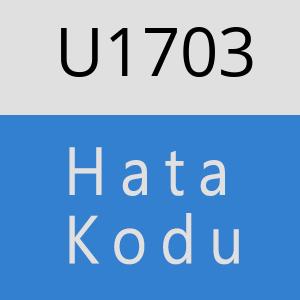 U1703 hatasi