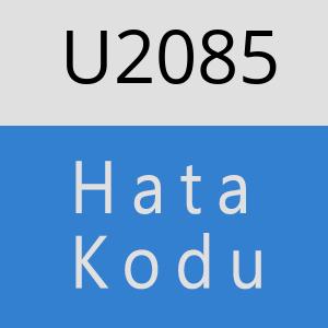 U2085 hatasi